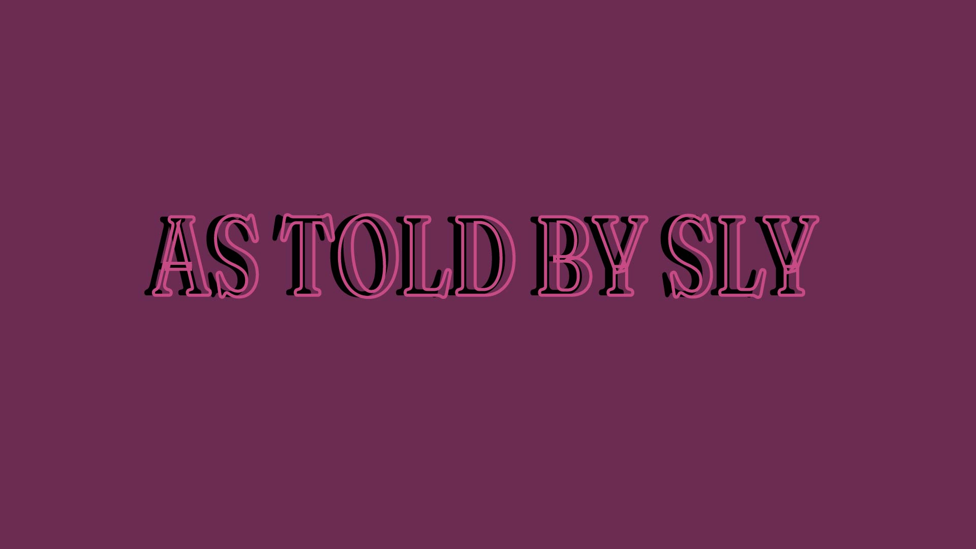 As Told By SLY